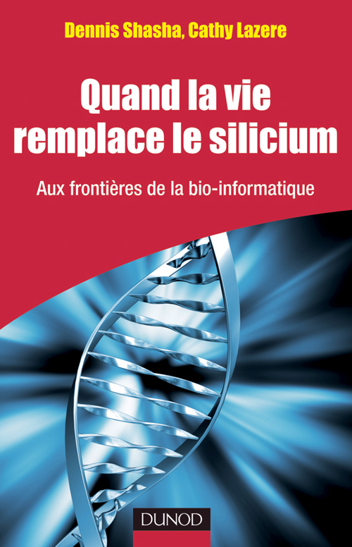 Quand la vie remplace le silicium - Aux frontières de la bio-informatique