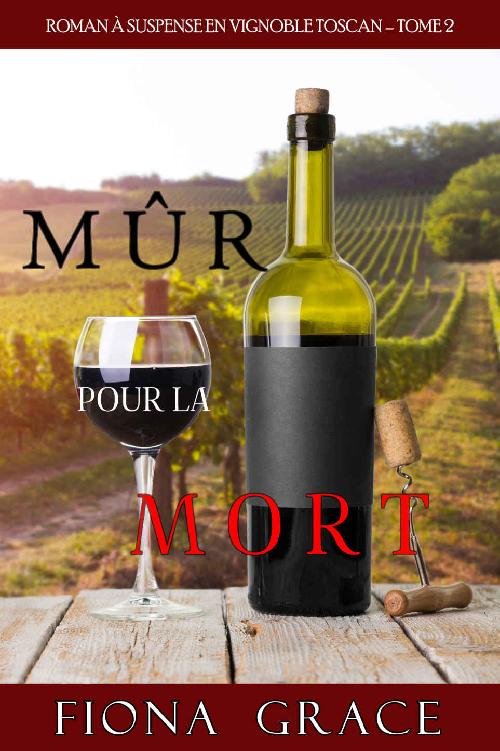 Mûr pour la Mort (Roman à Suspense en Vignoble Toscan, tome 2) (French Edition)