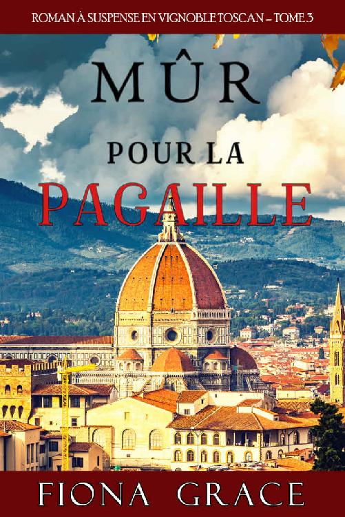 Mûr pour la Pagaille (Roman à Suspense en Vignoble Toscan, tome 3) (French Edition)