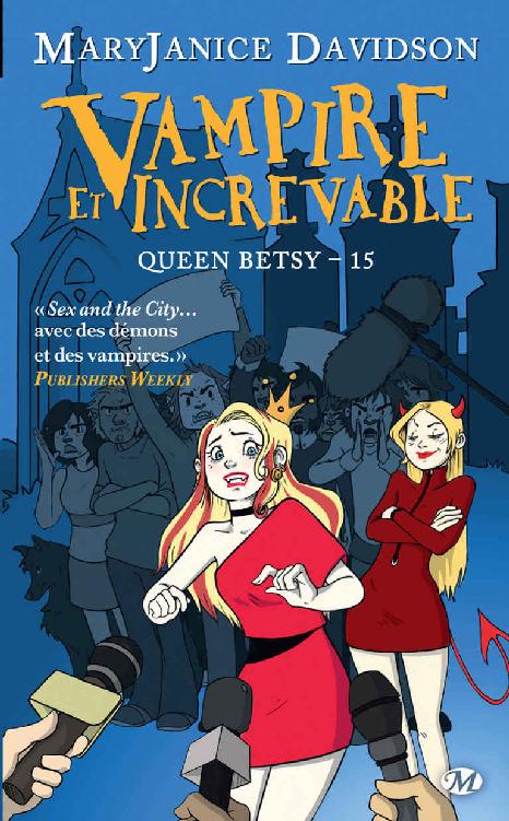 Vampire et Increvable: Queen Betsy, T15 (Bit-lit) (French Edition)