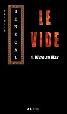 Le Vide 1. Vivre au Max