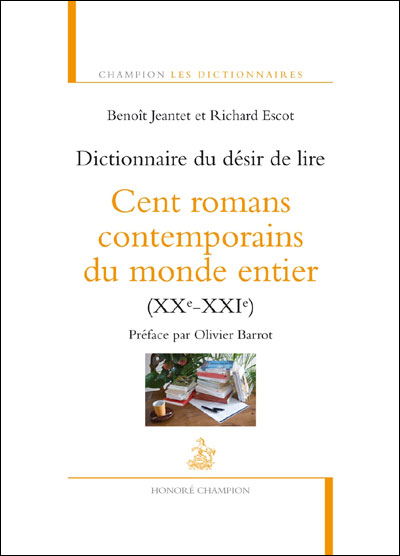 Dictionnaire du désir de lire : Cent romans contemporains du monde entier (XXe-XXIe)