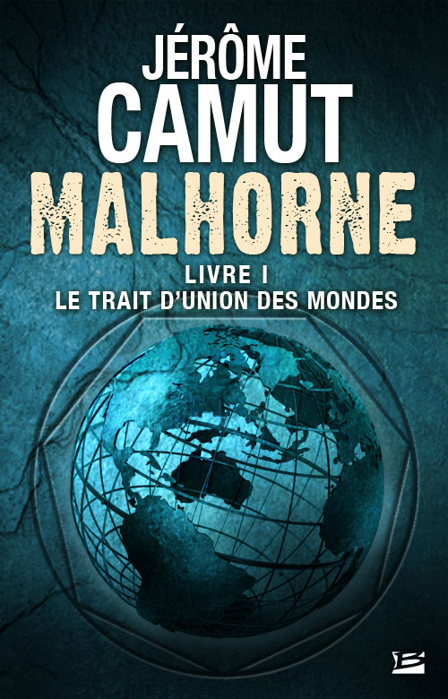 Malhorne 1 : Le Trait d'union des mondes