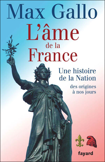 L'âme de la France: une histoire de la nation des origines à nos jours - Max Gallo