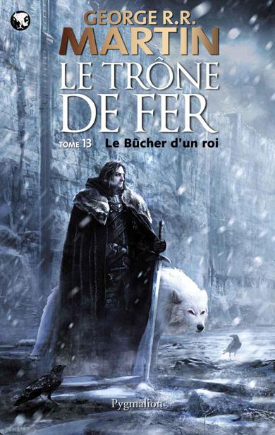 Le Trône de Fer (T 13) : Le Bûcher d’un roi: Le Trône de Fer - Tome 13