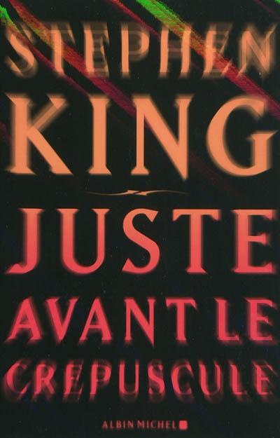 King,Stephen-Juste avant le crépuscule.(Just after sunset).(2008).French.ebook.AlexandriZ